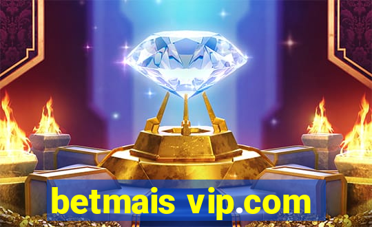 betmais vip.com